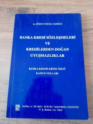 BANKA VE KREDİ SÖZLEŞMELERİ VE KREDİLERDEN DOĞAN UYUŞMAZLIKLAR BANKA KREDİLERİNE ÖZGÜ KANUN YOLLARI
