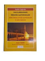 AYETLER IŞIĞINDA HALİLURRAHMAN İBRAHİM ALEYHİSSELAM SABIR TİMSALİ EYYÜB ALEYHİSSELAM VE URFA TARİHÇE