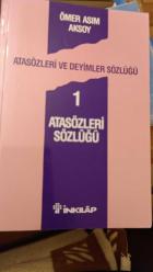 ATASÖZLERİ VE DEYİMLER SÖZLÜĞÜ 1-ATASÖZLERİ SÖZLÜĞÜ