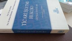 TİCARİ İŞLETME HUKUKU GENEL ESASLAR GÖZDEN GEÇİRİLMİŞ VE GÜNCELLENMİŞ  9.BASKI