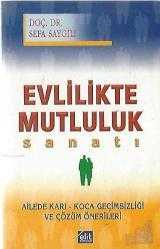 Evlilikte Mutluluk Sanatı; Ailede Karı-Koca Geçimsizliği ve Çözüm Önerileri