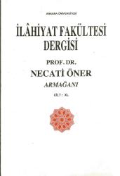 İLAHİYAT FAKÜLTESİ DERGİSİ XL SAYI: 40 NECATİ ÖNER ARMAĞANI