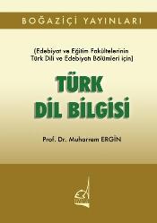 Türk Dil Bilgisi; Edebiyat ve Edebiyat Fakültelerinin Türk Dili ve Edebiyatı Bölümleri İçin