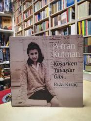 Perran Kutman: Koşarken Yavaşlar Gibi... [2023 Onur Ödülü Kitabı]