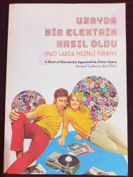 LOT.2 » UZAYDA BİR ELEKTRİK HASIL OLDU - 1960'LARDA MÜZİKLİ TÜRKİYE  [A Kind of Electricity Appeared in Outer Space: Musical Turkey in the 1960's]