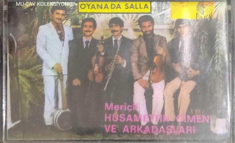 Meriçli Hüsamettin Çimen Ve Arkadaşları Oyana Da Salla Kaseti  