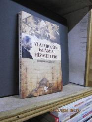 ATATÜRK'ÜN İSLAM'A HİZMETLERİ