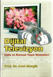 DİJİTAL TELEVİZYON - UYDU VE KARASAL YAYIN SİSTEMLERİ