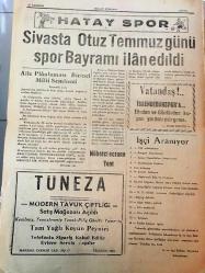 HATAY POSTASI  GAZETESİ SİYASİ YEREL TAŞRA BASINI -  30 TEMMUZ 1967- YIL :20 SAYI :5716- Bin İki Yüz Liraya Kadar Olan Maaş Ve Ücretlerinden Bono Kesilmeyecek - CHP . Senato  da  yetki kanunu  tasarısı  için  engelleme  yapıyor - Üçüncü  Demir - Çelik  Fabrikası  Konya da  mı Kurulacak ? Emniyetin fuhuşla  mücadelesi  büyük takdir  görüyor -Milli Güvenlik  kurulu  İstanbul da   toplanıyor -Kıbrıs 'ta  bir çatışma  oldu - Şehir  ve Memleket Haberleri  - İtalyanlar Türk Zeytinyağlarına Ambargo  Koymuş --Türkiye  ile Cezayir  arasında ticaret  anlaşması  imzalandı --  Aile  planlanması  birinci  milli semineri  - Dış HABERLER - İsviçre    yeni  bir usul deneniyor - ağır  ceza çeken   mahkuma üç haftalık  yıllık izin verildi - Amerikan  alehtarı  bir  nümay  işçinin idamı istendi - Sivas ta Otuz Temmuz Günü Spor Bayramı İlan Edildi -