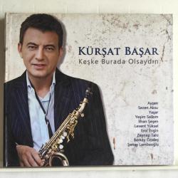 Kürşat Başar - Keşke burada olsaydın / ithaflı imzalı CD