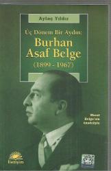 Üç Dönem Bir Aydın: Burhan Asaf Belge  (1899-1967)