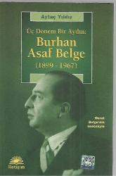 Üç Dönem Bir Aydın: Burhan Asaf Belge  (1899-1967)