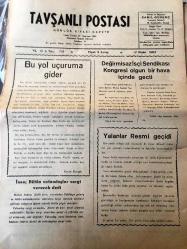 KÜTAHYA TAVŞANLI  POSTASI GAZETESİ YEREL TAŞRA BASINI-   17 NİSAN 1962- YIL :13 SAYI :721- Bu Yol Uçuruma Gider -Maliye Bakanı Şefik İnan  Bütün Vatandaşlar Vergi Verecek Dedi - Degirmisaz İşçisi sendikası   kongresi  olgun bir  hava içinde geçti - Yalanlar Resmi Geçidi- İnönü  işsizlik  ile yakından ilgileniyor - Umut  dünyası -  Yurt  Gazetecileri  diyor ki : Çok  doğru  üstat    -bu da bir fikir  -Ona ne şüphe - Spor  -Kütahya  Şeker Spor Tavşanlıya Geliyor - Afyon Karması  İle Gençlik Spor Revanş Karşılanması -