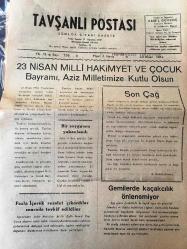 KÜTAHYA TAVŞANLI  POSTASI GAZETESİ YEREL TAŞRA BASINI-   23 NİSAN 1962- YIL :13 SAYI :726- 23 Nisan Milli Hakimiyet Ve Çocuk Bayramı ,Aziz Milletimize Kutlu olsun-Bir soyguncu  yakalandı - Fazla İçerek rezalet  çıkardılar sonrada tevkif edildiler- Son Çağ - Gemilerde Kaçakçılık Önlenemiyor -  23 Nisan -  Bir kız kilosu 1000 liradan satıldı - Memleket Haberleri : Park Gazinosuna Giren Hırsız Yakalandı -  Üç  ayda 1025 eser basıldı -Moymul  İlkokulunun Müsameresi -Kütahya İlinden Yetişenleri  Derneği  Şiir Müsabakası - Gelecekte bütün  hayaller  hakikat olaca-