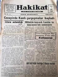 HATAY İSKENDERUN HAKİKAT GAZETESİ YEREL TAŞRA BASINI - 28 NİSAN 1960- YIL :8 SAYI :2310- Cezayir de Kanlı Çarpışmalar Başladı - İdare Adamlığı  S. SONAT - Milliyetçiler kayıp  verdi . Fransızlar ise   kayıp sayısını hala açıklayamıyorlar - Yarın Cumhuriyet  Bayramımızın  37 . Yılını Kutluyoruz - Antakya da  Valiliğe 3 Dosya Verildi - Rodezya ve Venezüella da karışıklıklar  çok arttı  . Sekiz yüz kişi  tevkif edildi - İlan İskenderun Asliye Hukuk Mahkemesinden -  Gazetemizin ilan tarifesi