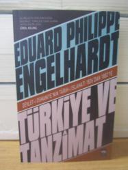 Eduard Philippe Engelhardt - Türkiye ve Tanzimat (Devlet-i Osmaniye'nin Tarih-i Islahatı 1826'dan 1882'ye)