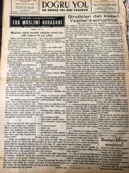 İSTANBUL DOĞRU YOL GAZETESİ YEREL TAŞRA BASINI  -  19 Aralık 1947-Yıl :1 SAYI :23 - Ok at ! Babam  ve anam sana feda olsun  ey Sa'd !-  Bindikleri  dalı kesen Yeşillere 'e soruyoruz ?  H. Salih Şeref -  Kur 'anı Kerim  Dersleri  - Hakikat Aynası  :  Hazreti Musa 'ya Aczini İdrak Ettiren  Bir Hadise - -- Milli  piyangodan çıkan para haram mıdır , helal  mıdır ? - Katline hükmedilen  bir zındık  Hoca lari Mehmet  Efendi -  Eba Müslimi  Horasani  - Bindikleri dalı kesen  Yeşiller 'e  soruyoruz -