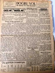 İSTANBUL DOĞRU YOL GAZETESİ YEREL TAŞRA BASINI  -  15 Ağustos 1947  YIL :1 SAYI :5 - Dinde  inkilap  yapılmasını isteyenler , acaba bunun mümkün  olamayacağını   düşünüyorlar  mı  ? - Bayramınız Mübarek Olsun   -Fakirleri de sevindirmeliyiz  yazan : Abdullah Nureddinoğlu - Filtre  vermek  büyük küçük  herkese  vaciptir  -  İyiliğin  karşılığı  , hem kulun  duası hem de hakkın  rızasıdır  yazan  : Mahmure Kirez - Kur 'an -ı  Kerim  diyor ki  : Veriniz Zenginler Veriniz  Sizi  Kapısının Ardında  Burada   Verdikleriniz  Karşılayacak   Yazan : Mustafa Ermiş -Hadis-i  Şerif  Diyor ki :Dinde İnkilap Yapılabilir mi ?