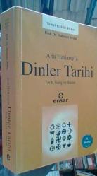 Anahatlarıyla DİNLER TARİHİ Tarih,İnanç ve İbadet 2.BASKI
