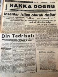 İSTANBUL HAKKA DOĞRU GERÇEK MÜSLÜMANLARIN  MECMUASI   TANRIM ULU, IRKIM YÜCE, DİNİM HAK  ÜLKÜ YURDA  EDEBİ HÜR YAŞAMAK -  SAYI :46 -15 Ocak 1948- İnsanlar İslam olarak   doğar  -Din  Tedrisatı  -  Yılbaşı  ne demektir  ?  Yazan : Esad Sezai  Sünbüllük - Çöllerde  Durulmaz   Mehmet  Akif -  İmanın Bekası   -Ezan Hakkında Yazan :  H.E HENDEKLİ -  54 Farz -  Kısassıl  Enbiya Peygamberler  Tarihi  Hazreti  Nuh Kıssası  Yazan :  Esad  Sezai Sünbüllük -   Bir  tenkide cevap yazan : Hakkı Şenkon -  Hac 'dan  dönenlerinin  anlattıkları   yazan  :  Hacı Husrev -  Hacılarımızın  çektikleri  Türk makamlarından  gördükleri  zorlukları anlatıyor - Din  Dersleri  yazan :  Ziya Şakir