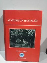 Atatürk'ün Hastalığı (Ciltli) - Bilal N. Şimşir