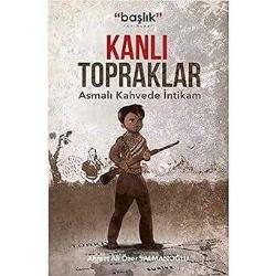 KANLI TOPRAKLAR ASMALI KAHVEDE İNTİKAM