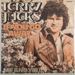 Terry Jacks / If You Go Away - Me And You / Turkey 1975 / 45'lik / *soft rock*