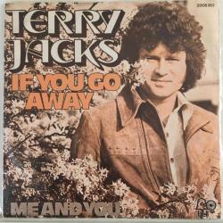 Terry Jacks / If You Go Away - Me And You / Turkey 1975 / 45'lik / *soft rock*