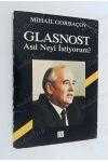 GLASNOST ASIL NEYİ İSTİYORUM ?