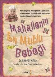 MAHALLENİN EN MUTLU BEBEĞİ - YENİ DOĞMUŞ BEBEĞİNİZİN AĞLAMASINI DURDURMANIN VE DAHA UZUN UYUMASINA YARDIM ETMENİN YENİ YOLU