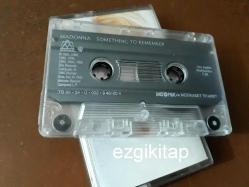 something to remember - madonna  kaset (kasetçalarda dinlenmiştir)