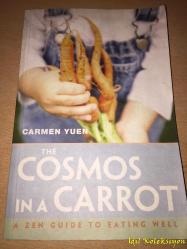 The Cosmos in a Carrot - Carmen Yuen - A Zen Guide to Eating Well - Parallax Press - İngilizce Kitap (Havuçtaki Kozmos - İyi Beslenmek İçin Zen Rehberi)
