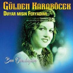 gülden karaböcek ben olmalıydım duyar mısın feryadımı farklı baskı  cd -AMBALAJINDA CD