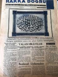 İSTANBUL HAKKA DOĞRU GAZETESİ YEREL TAŞRA BASINI  TANRIM  ULU IRKIM YÜCE,DİNİM HAK  -ÜLKÜM YURDA EDEBİ HÜR YAŞAMAK --9 Aralık 1948 Yıl :2 Sayı :93- Tanrıya karşı taahütler elbet  sorulacaktır --Yalan Hikayeler --Beni  İsrail Uydurmaları  -- İbret Aynası : Zem ve Kıybet --Kerbela  Faciası  Hazreti  Hüseyin 'nin  Ölümü -  Dede  Yadigarını   Koruyalım  yazan :Fındıklı  Camil  Hatibi Mustafa --İslam Büyükleri  :Ebubekir  Ahmet Bin Hüsnü  - Muhammet Hanefi  Cengi  --- Cuma Hutbeleri  Zülum --  Tarikat  Şairleri  :Lamekani  Hüseyin Ef. -