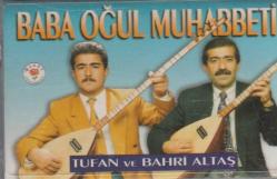 BABA OĞUL MUHABBETİ TUFAN ALTAŞ - BAHRİ ALTAŞ / KASET