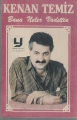 KENAN TEMİZ BANA NELER VADETTİN MÜZİK KASETİ