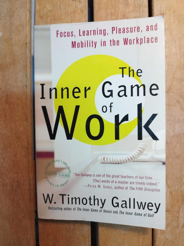 インナーワーク The Inner Game of Work インナーワーク: あなたが、仕事が、そして会社が変わる。君は