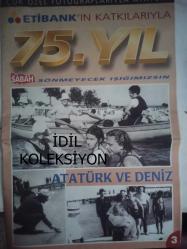 Türkiye Cumhuriyeti'nin 75. Yılına Özel Atatürk ve Deniz Dergisi - Mustafa Kemal Atatürk Meclis Başkanı Seçildiği Gün - Karadeniz Vapuru ile Bandırma'da - İzmir Vapuru ile Karadeniz Seyehatinde - Atatürk Dolmabahçe'den Ayrılırken - Afet İnan ile Moda Kıyılarında - Atatürk ve Arkadaşları Florya'da - Olduğu Gibiliğini Yansıtıyor - Atatürk Kürek Çekiyor - Deniz Suyu Sıcak mı Soğuk mu? - Plajda Yorgunluk Atıyor - Atatürk'ü Mutlu Eden Görüntü - Ülkü ile Florya Sahilinde - Tel Çerçeveli Gözlüğü ile Yarış İzliyor - Seyahati Sürdürme Niyetinde - Atatürk Savarona Yatı'nda fotoğraf ve haberi - Tam Takım Dergi