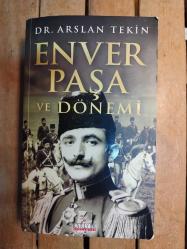 ENVER PAŞA VE DÖNEMİ
