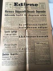 EDİRNE SESİ GAZETESİ YEREL TAŞRA BASINI --20 EYLÜL 1963  --Marmara Bölgesinde Devamlı Depremler -- Edirne de hafif bir deprem oldu -- İpek  ipliği imalat  programı  hazırlanıyor - Su  yollarının tamiri hızla  devam ediyor --Cadde ve  Pazar Yeri  :E. Necmi  Gücüyener ---Zeytin yağ   rekoltesi 70-75 bin ton olarak  hesaplandı -- Muammer   Karaca  Edirne Temsilcileri  - Nuri Berkan  dün Edirne den Ayrıldı -Caniler  Şirketi  Yazan :Edgar  Wallece --Koca Yusuf ve Kırkpınar Güreşleri  - 5 ay içinde Lübnan 'a 256 ,041-  baş hayvan satıldı --Üstün zekalı çocukları  yetiştirecek olan okulun  Ankara da temeli atıldı --Hayvanların Beslenmesinde  Ayçiçeği Küspesi :Hekim İzzettin  Gökmen --Almanya 'ya işçi olarak nasıl gidilir --