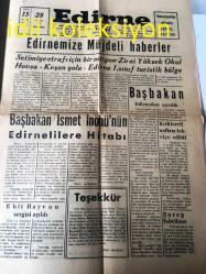 EDİRNE SESİ GAZETESİ YEREL TAŞRA BASINI ---28 EYLÜL 1963 -Edirne mize Müjdeli Haberler --Selimiye etrafı için bir milyon  zirai  yüksek  okul  Havsa -Keşan Yolu Edirne 1. sınıf  turistik  bölge ---Başbakan İsmet İnönü 'nün Edirnelilere Hitabı --Başbakan Edirne den Ayrıldı -Hamidiye  ve Urgaz Köyleri  Yola Kavuştu --Çorlu da seçim için  hazırlıklar --Koca Yusuf  ve Kırkpınar  Güreşleri Yazan :Aziz Akıncan --Bazı derneklerin  kapatılmaları isteniliyor -Gübrenin rolü Çorlu Zirai Donatım Kurumunun Çalışmaları --Ayçiçeği Küspesi :İzzettin Gökmen --