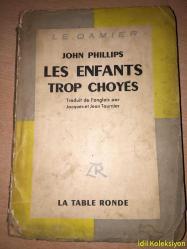 LES ENFANTS TROP CHOYES - John Phillips - La Table Ronde - Fransızca Kitap (ÇOCUKLAR ÇOK ŞIMARTILDI) Hafif Yıpranmış