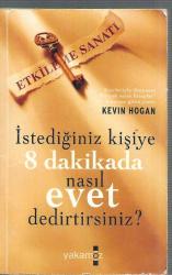 İstediğiniz Kişiye 8 Dakikada Nasıl Evet Dedirtirsiniz? / Etkileme Sanatı