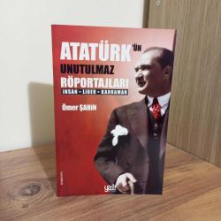 ATATÜRK'ÜN UNUTULMAZ RÖPORTAJLARI