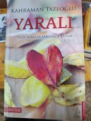 yaralı bazı yaralar sardıkça kanar