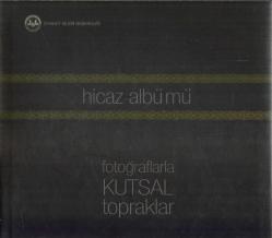 FOTOĞRAFLARLA KUTSAL TOPRAKLAR - HİCAZ ALBÜMÜ