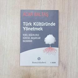Türk Kültüründe Yönetmek: 1 Yerel Değerlerle Küresel Başarılar Kazanmak [İthaflı - İmzalı]