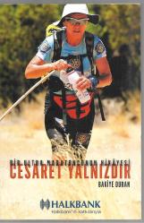 Cesaret Yalnızdır - Bir Ultra Maratoncunun Hikayesi