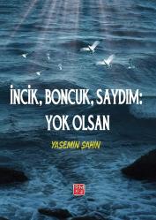 İncik, Boncuk Saydım: Yok Olsan - Yasemin Şahin