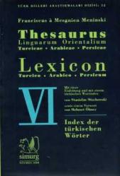 Thesaurus Linguarum Orientalium Turcicae - Arabico - Persicum Lexicon / Meninski Sözlüğü Cilt 1- 6 [TAKIM]